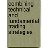 Combining Technical and Fundamental Trading Strategies door Ute Bonenkamp
