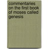 Commentaries On The First Book Of Moses Called Genesis by John Calvin