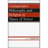 Comparative Philosophy And Religion In Times Of Terror door Douglas Allen