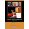 Complete Letters Of Mark Twain - Volume I (Dodo Press) by Mark Swain