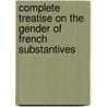 Complete Treatise on the Gender of French Substantives door Heinrich Godefroy Ollendorff