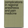 Complications In Regional Anesthesia And Pain Medicine door M.D. Rathmell James P.
