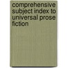 Comprehensive Subject Index to Universal Prose Fiction door Zella Allen Dixson
