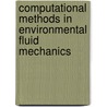 Computational Methods in Environmental Fluid Mechanics by Olaf Kolditz