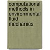 Computational Methods in Environmental Fluid Mechanics door Olaf Kolditz