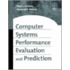 Computer Systems Performance Evaluation and Prediction