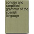 Concise and Simplified Grammar of the Spanish Language