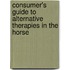Consumer's Guide to Alternative Therapies in the Horse