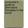 Consumer's Guide to Alternative Therapies in the Horse by Dvm David W. Ramey