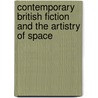 Contemporary British Fiction and the Artistry of Space by David James