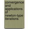 Convergence And Applications Of Newton-Type Iterations door Ioannis K. Argyros