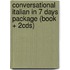 Conversational Italian in 7 Days Package (Book + 2cds)