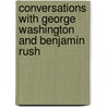 Conversations With George Washington And Benjamin Rush door Eric Cox