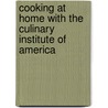 Cooking At Home With The Culinary Institute Of America door The Culinary Institute Of America (cia)