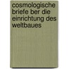 Cosmologische Briefe Ber Die Einrichtung Des Weltbaues by Johann Heinrich Lambert