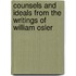 Counsels And Ideals From The Writings Of William Osler