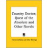 Country Doctor; Quest Of The Absolute And Other Novels door Honoré de Balzac