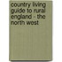 Country Living Guide To Rural England - The North West