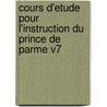 Cours D'Etude Pour L'Instruction Du Prince De Parme V7 door Etienne Bonnot de Condillac