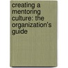 Creating A Mentoring Culture: The Organization's Guide door Peter Koestenbaum
