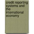 Credit Reporting Systems and the International Economy
