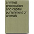 Criminal Prosecution and Capital Punishment of Animals
