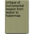 Critique of Instrumental Reason from Weber to Habermas