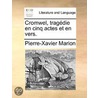 Cromwel, Tragã¯Â¿Â½Die En Cinq Actes Et En Vers. door Onbekend