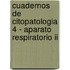 Cuadernos De Citopatologia 4 - Aparato Respiratorio Ii