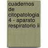 Cuadernos De Citopatologia 4 - Aparato Respiratorio Ii by J. Rodriguez