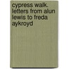Cypress Walk. Letters From Alun Lewis To Freda Aykroyd by Alun Lewis