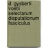 D. Gysberti Voetii Selectarum Disputationum Fasciculus