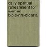 Daily Spiritual Refreshment For Women Bible-nm-dicarta by Lisa Harris