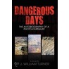 Dangerous Days, The Autobiography Of A Photojournalist door Sir James Turner