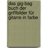Das Gig-Bag Buch der Griffbilder für Gitarre in Farbe by Unknown