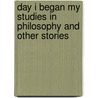 Day I Began My Studies In Philosophy And Other Stories door Margareta Ekstrom