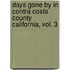 Days Gone by in Contra Costa County California, Vol. 3