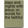 Days and Nights with Jesus; Or, Words for the Faithful door Charles Frederick Hoffman