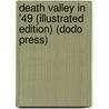 Death Valley In '49 (Illustrated Edition) (Dodo Press) door William Lewis Manly