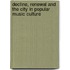 Decline, Renewal And The City In Popular Music Culture
