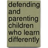 Defending and Parenting Children Who Learn Differently door Scott Teel