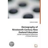 Demography Of Nineteenth Century New Zealand Education by Catherine Hodder