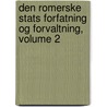 Den Romerske Stats Forfatning Og Forvaltning, Volume 2 by Johan Nicolai Madvig