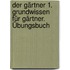 Der Gärtner 1. Grundwissen für Gärtner. Übungsbuch