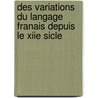 Des Variations Du Langage Franais Depuis Le Xiie Sicle by Franois Gnin