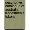 Descriptive Catalogue Of Australian Tradesmen's Tokens door C.W. Stainsfield
