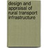 Design And Appraisal Of Rural Transport Infrastructure