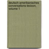 Deutsch-Amerikanisches Conversations-Lexicon, Volume 1 door Onbekend