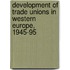 Development Of Trade Unions In Western Europe, 1945-95