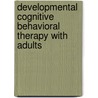 Developmental Cognitive Behavioral Therapy with Adults door Janet Zarb